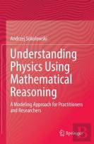 Understanding Physics Using Mathematical Reasoning