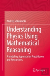 Understanding Physics Using Mathematical Reasoning