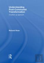 Understanding Post-Communist Transformation