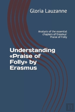 Bertrand.pt - Understanding Praise Of Folly By Erasmus