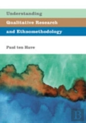Understanding Qualitative Research And Ethnomethodology