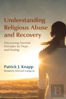 Understanding Religious Abuse And Recovery