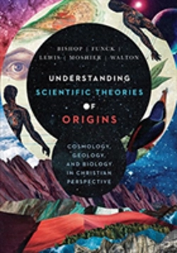 Bertrand.pt - Understanding Scientific Theories Of Origins Â€“ Cosmology, Geology, And Biology In Christian Perspective