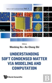 Understanding Soft Condensed Matter Via Modeling And Computation