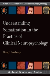 Understanding Somatization In The Practice Of Clinical Neuropsychology