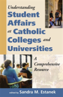 Understanding Student Affairs At Catholic Colleges And Universities