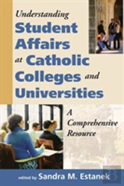 Understanding Student Affairs At Catholic Colleges And Universities
