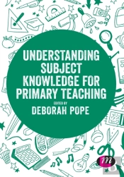 Understanding Subject Knowledge For Primary Teaching