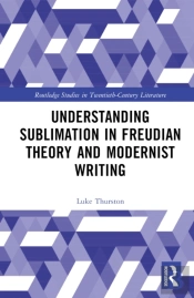 Understanding Sublimation In Freudian Theory And Modernist Writing