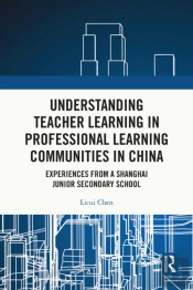 Understanding Teacher Learning In Professional Learning Communities In China