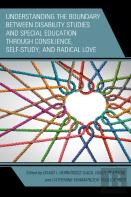 Understanding The Boundary Between Disability Studies And Special Education Through Consilience, Self-Study, And Radical Love