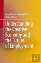 Understanding The Creative Economy And The Future Of Employment