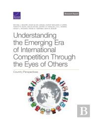 Understanding The Emerging Era Of International Competition Through The Eyes Of Others