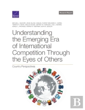 Understanding The Emerging Era Of International Competition Through The Eyes Of Others
