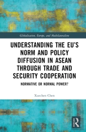 Understanding The Euâ€™S Norm And Policy Diffusion In Asean Through Trade And Security Cooperation