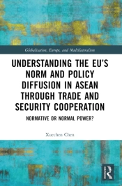 Understanding The Euâ€™S Norm And Policy Diffusion In Asean Through Trade And Security Cooperation