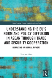 Understanding The Eu'S Norm And Policy Diffusion In Asean Through Trade And Security Cooperation