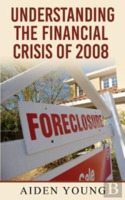 Understanding The Financial Crisis Of 2008