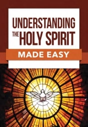Understanding The Holy Spirit Made Easy