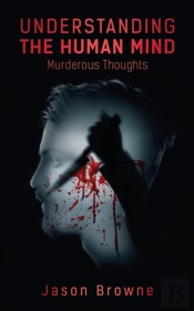 Understanding The Human Mind Murderous Thoughts