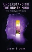 Understanding The Human Mind The Mystery Of  Hypnosis