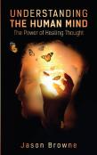 Understanding The Human Mind The Power Of Healing Thought