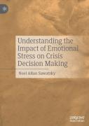 Understanding The Impact Of Emotional Stress On Crisis Decision Making
