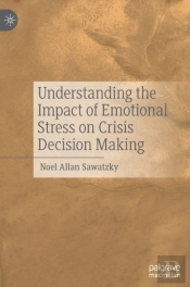 Understanding The Impact Of Emotional Stress On Crisis Decision Making