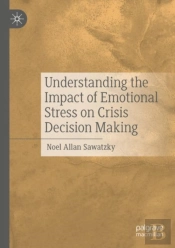 Understanding The Impact Of Emotional Stress On Crisis Decision Making