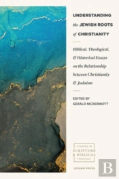 Understanding The Jewish Roots Of Christianity
