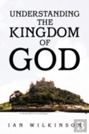 Understanding The Kingdom Of God