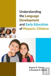 Understanding The Language Development And Early Education Of Hispanic Children