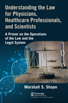 Understanding The Law For Physicians, Healthcare Professionals, And Scientists
