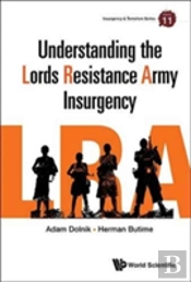 Understanding The Lord'S Resistance Army Insurgency