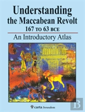 Understanding The Maccabean Revolt 167 To 63 Bce