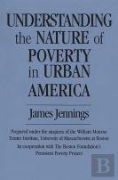 Understanding The Nature Of Poverty In Urban America