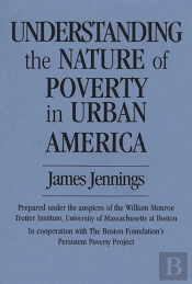 Understanding The Nature Of Poverty In Urban America