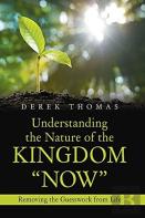 Understanding The Nature Of The Kingdom Now