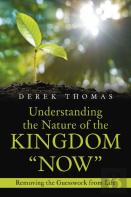 Understanding The Nature Of The Kingdom Now