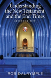 Understanding The New Testament And The End Times, Second Edition