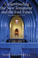 Understanding The New Testament And The End Times, Second Edition