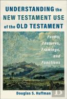Understanding The New Testament Use Of The Old Testament