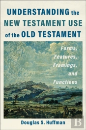 Understanding The New Testament Use Of The Old Testament