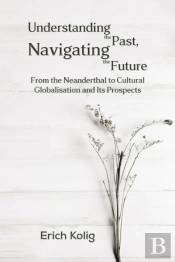 Understanding The Past, Navigating The Future