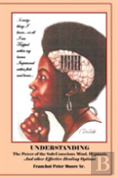Understanding The Power Of The Sub-Conscious Mind Hypnosis And Other Effective Healing Options
