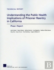 Understanding The Public Health Implications Of Prisoner Reentry In California