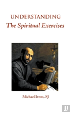Bertrand.pt - Understanding The Spiritual Exercises