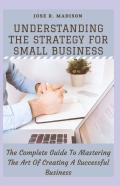 Understanding The Strategy For Small Business