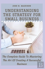 Understanding The Strategy For Small Business