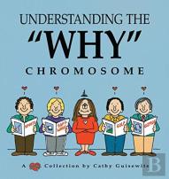 Understanding The ''Why'' Chromosome